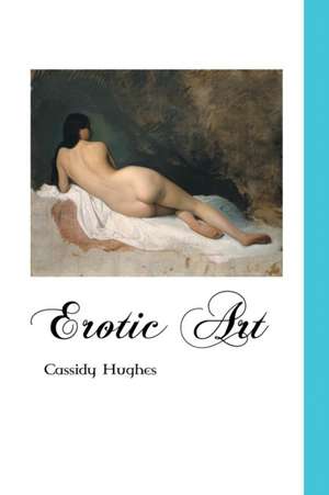 Erotic Art: Genius and Loving It! Freedom and Liberation in the Cinema of Mel Brooks de Cassidy Hughes