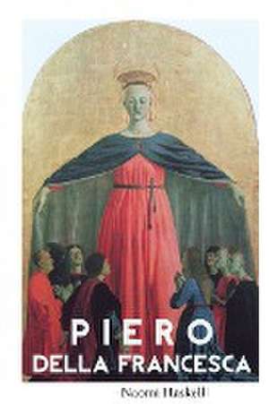 PIERO DELLA FRANCESCA de Naomi Haskell