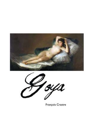 GOYA de Francois Crastre