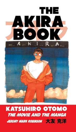 THE AKIRA BOOK de Jeremy Mark Robinson