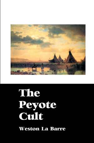 THE PEYOTE CULT de Weston La Barre