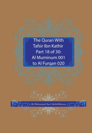 The Quran With Tafsir Ibn Kathir Part 18 of 30 de Muhammad Saed Abdul-Rahman