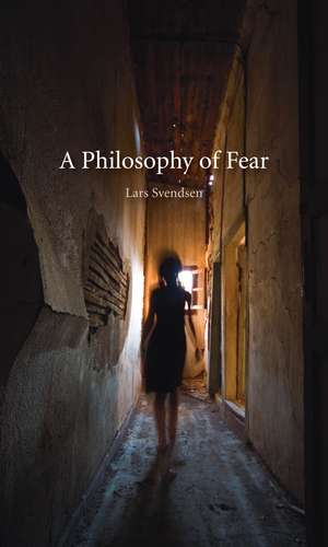 A Philosophy of Fear de Lars Svendsen