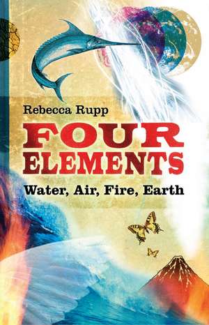 Four Elements: Water, Air, Fire, Earth de Rebecca Rupp