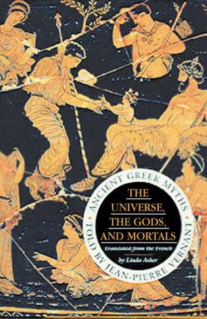 The Universe, The Gods And Mortals: Ancient Greek Myths de Jean-Pierre Vernant