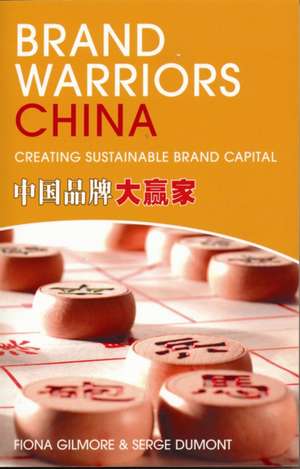 Brand Warriors Of China: The Balancing Act of Brand Leadership in the 21st Century de Serge Dumont