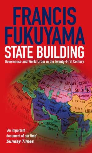 State Building: Governance and World Order in the 21st Century de Francis Fukuyama