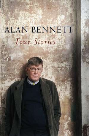 Four Stories de Alan Bennett