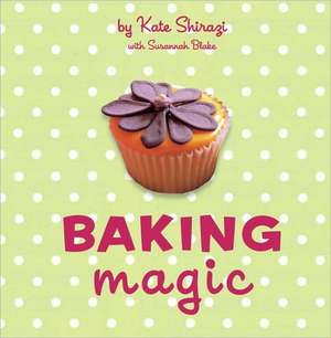 Baking Magic de Kate Shirazi