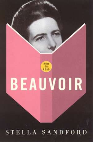 How to Read Beauvoir de Stella Sandford