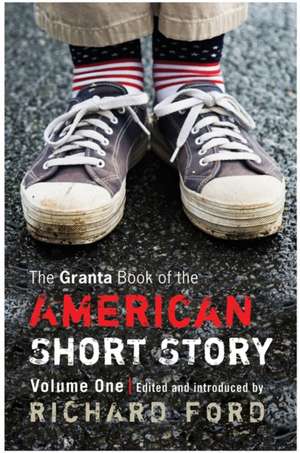 The Granta Book Of The American Short Story de Richard Ford