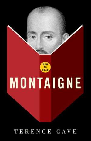 How to Read Montaigne de Terence Cave