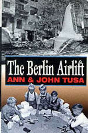 THE BERLIN AIRLIFT de Ann Tusa