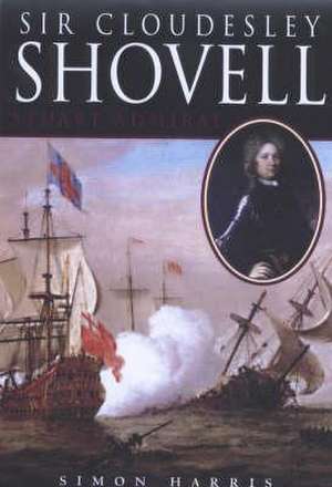 Sir Cloudesley Shovell de Simon Harris