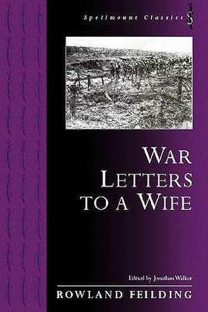 War Letters to a Wife de Rowland Fielding