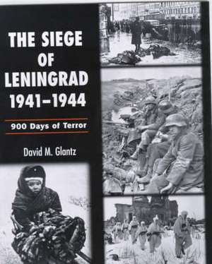 THE SIEGE OF LENINGRAD 1941-44: 900 DAYS OF TERROR de David M. Glantz