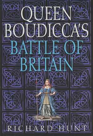 Queen Boudicca's Battle of Britain de Richard Hunt