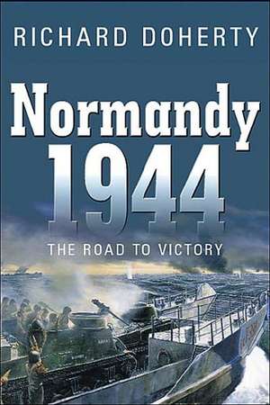 Normandy 1944 de Richard Doherty