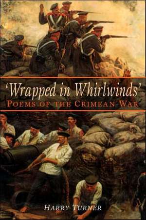 Wrapped in Whirlwinds: Poems of the Crimean War de Harry Turner