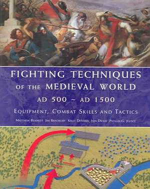 Fighting Techniques of the Medieval World AD 500 to AD 1500 de Matthew Bennett