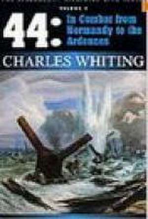 '44 In Combat from Normandy to the Ardennes de Charles Whiting