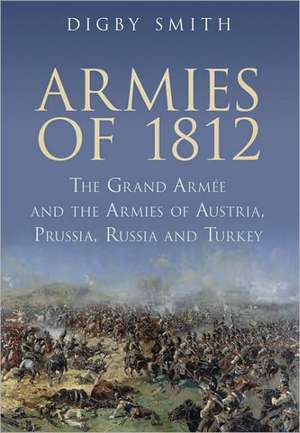 Armies of 1812 de Digby Smith