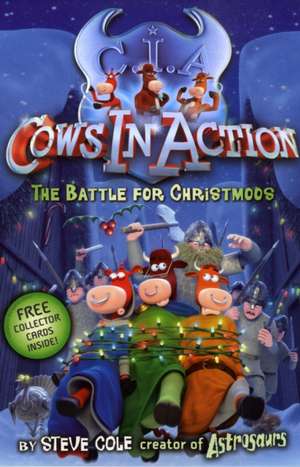 Cows In Action 6: The Battle for Christmoos de Steve Cole