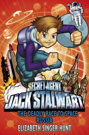 Jack Stalwart: The Deadly Race to Space de Elizabeth Singer Hunt