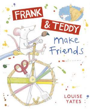 Frank and Teddy Make Friends de LOUISE YATES