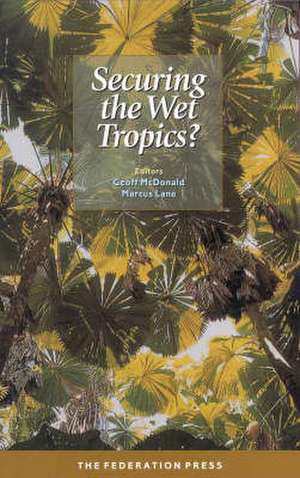 Securing the Wet Tropics de Geoff McDonald