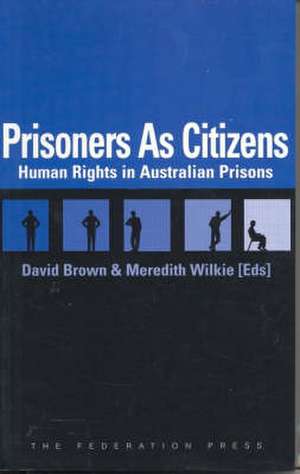 Prisoners as Citizens: Human Rights in Australian Prisons de David Brown