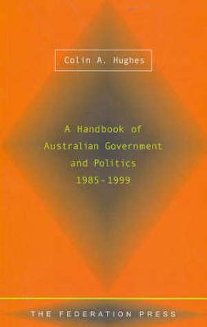 A Handbook of Australian Government and Politics 1985-1999 de Colin A. Hughes