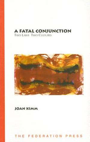 A Fatal Conjunction: Two Laws, Two Cultures de Joan Kimm