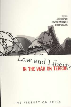 Law and Liberty in the War on Terror de Andrew Lynch