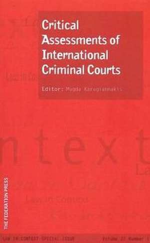 Law in Context: Vol 27 No 1critical Assessments of International Criminal Courts de Magda Karagiannakis