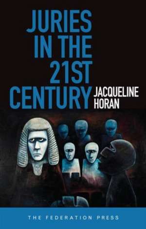 Juries in the 21st Century de Jaqueline Horan