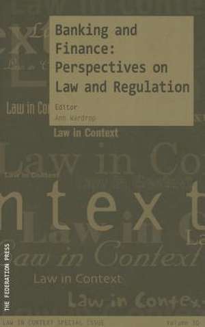 Banking and Finance: Perspectives on Law and Regulation de Ann Wardrop