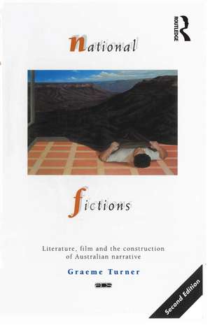 National Fictions: Literature, film and the construction of Australian narrative de Graeme Turner