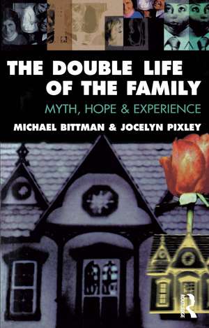 The Double Life of the Family: Myth, hope and experience de Michael Bittman