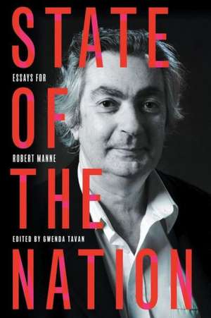 State of the Nation: Essays for Robert Manne de Gwenda Tavan