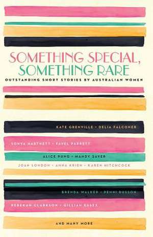 Something Special, Something Rare: Outstanding Short Stories by Australian Women de Inc Black