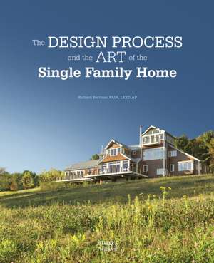 The Design Process and the Art of the Single Family de Richard Bertman