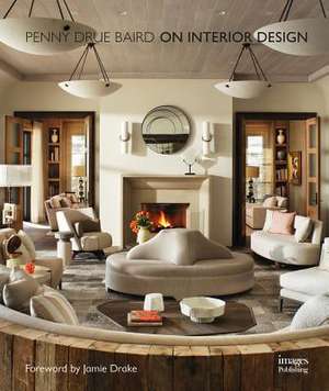 On Interior Design de Penny Drue Baird