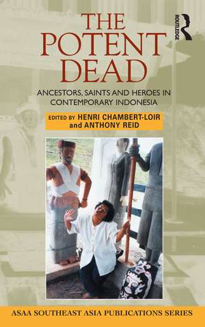 The Potent Dead: Ancestors, saints and heroes in contemporary Indonesia de Anthony Reid