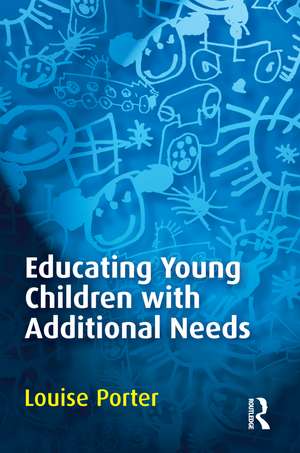 Educating Young Children with Additional Needs de Louise Porter