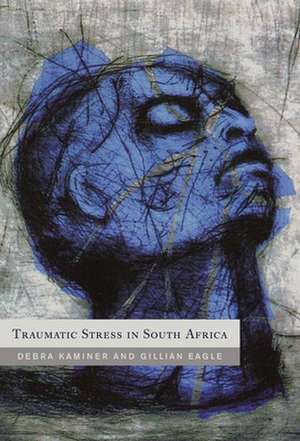 Traumatic Stress in South Africa de Debbie Kaminer