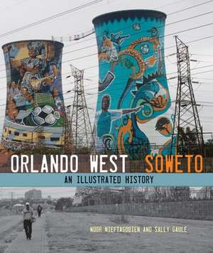 Orlando West, Soweto de Noor Nieftagodien