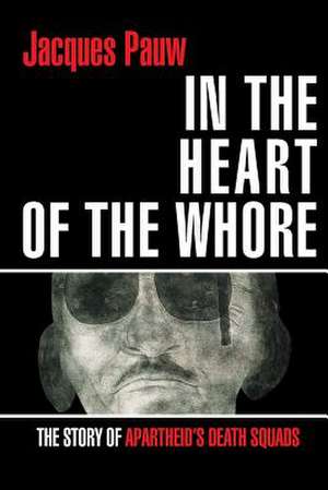 In the Heart of the Whore de Jacques Pauw