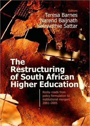 The Restructuring of South African Higher Education: Rocky Roads from Policy Formulation to Institutional Mergers, 2001-2005 de Teresa Barnes