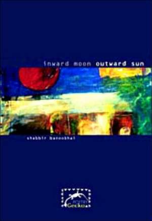 Inward Moon Outward Sun de Shabbir Banoobhai